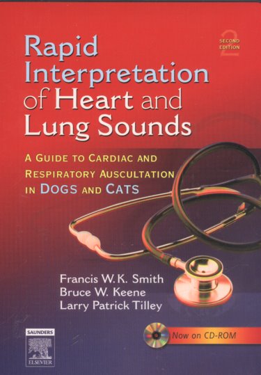 Rapid Interpretation of Heart and Lung Sounds: A Guide to Cardiac and Respiratory Auscultation in Dogs and Cats. Text with CD-ROM for Macintosh and Windows Cover Image