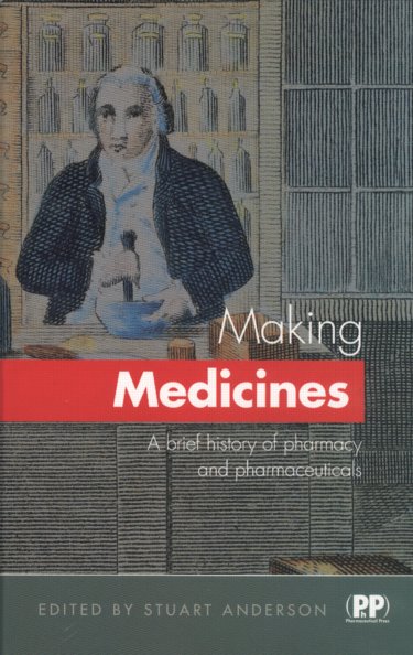 Making Medicines: A Brief History of Pharmacy Cover Image