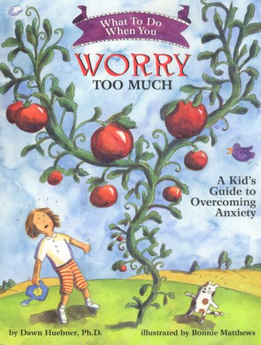 What to Do When You Worry Too Much: A Kids Guide to Overcoming Anxiety Cover Image