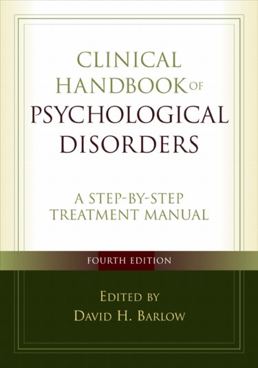 Clinical Handbook of Psychological Disorders, Fourth Edition: A Step-by-Step Treatment Manual Cover Image