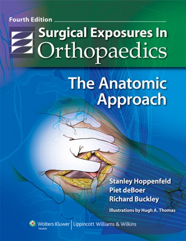 Surgical Exposures in Orthopaedics: The Anatomic Approach Cover Image