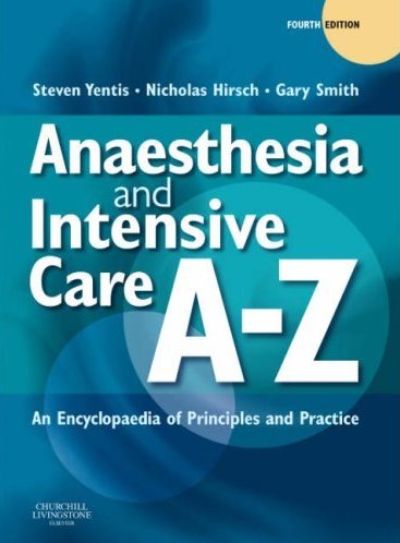 Anaesthesia and Intensive Care A to Z: An Encyclopaedia of Principles and Practice Cover Image