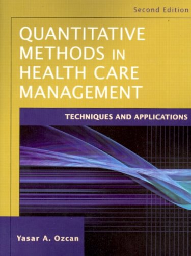 Quantitative Methods in Health Care Management: Techniques and Applications Cover Image