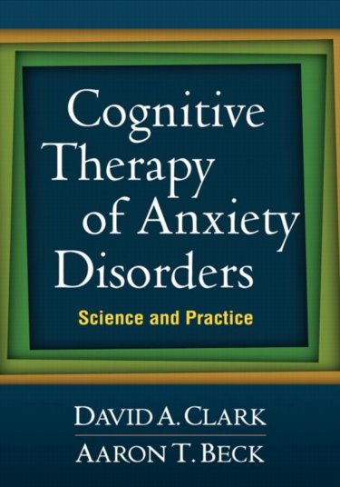 Cognitive Therapy of Anxiety Disorders: Science and Practice Cover Image