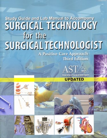 Study Guide and Lab Manual to Accompany Surgical Technology for the Surgical Technologist: A Postive Care Approach Cover Image