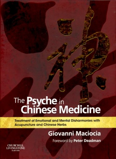 Psyche in Chinese Medicine: Treatment of Emotional and Mental Disharmonies with Acupuncture and Chinese Herbs Cover Image