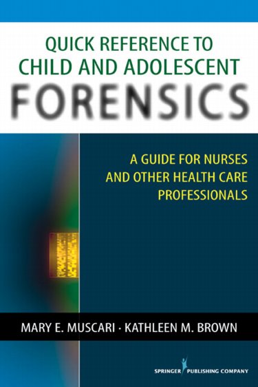 Quick Reference to Child and Adolesceent Forensics: A Guide for Nurses and Other Health Care Professionals Cover Image