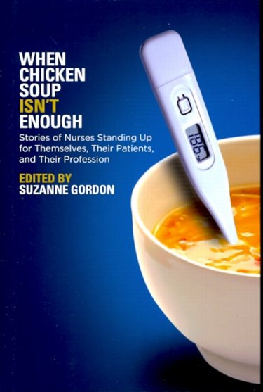 When Chicken Soup Isnt Enough: Stories of Nurses Standing Up for Themselves, Their Patients, and Their Profession Cover Image