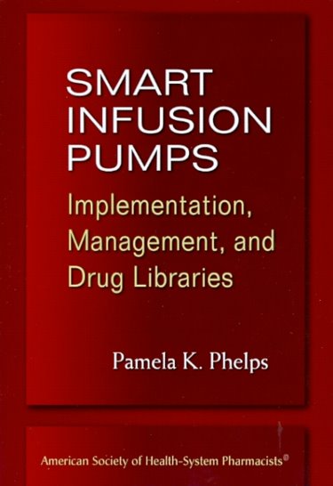 Smart Infusion Pumps: Implementation, Management, and Drug Libraries Cover Image