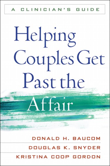 Helping Couples Get Past the Affair: A Clinicians Guide Cover Image