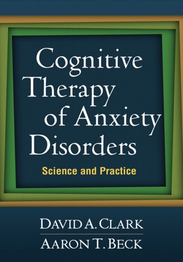 Cognitive Therapy of Anxiety Disorders: Science and Practice Cover Image