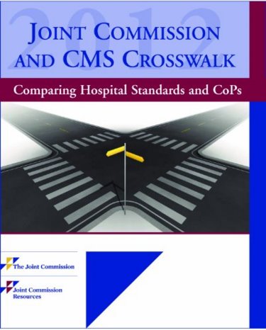 Joint Commission and CMS Crosswalk: Comparing Hospital Standards and CoPs 2012 Cover Image