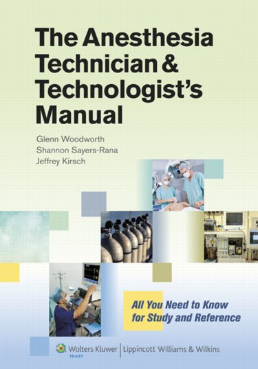 Anesthesia Technician and Technologists Manual: All You Need to Know for Study and Reference Cover Image