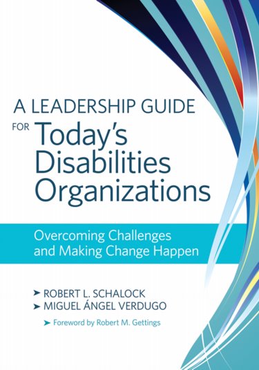 Leadership Guide for Todays Disabilities Organizations: Overcoming Challenges and Making Change Happen Cover Image