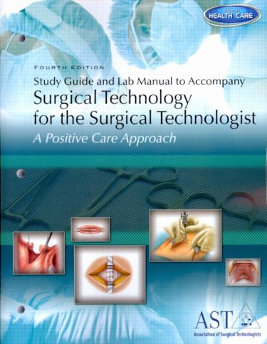Study Guide and Lab Manual to Accompany Surgical Technology for the Surgical Technologist: A Postive Care Approach Cover Image