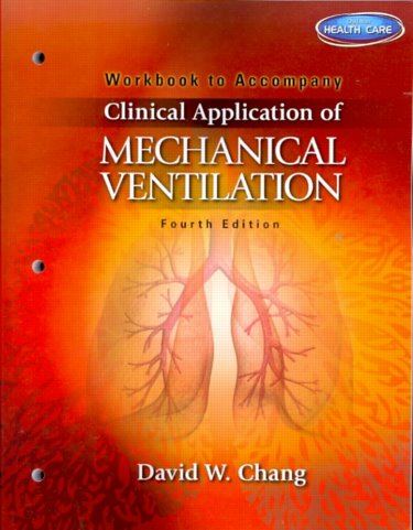 Workbook to Accompany Clinical Application of Mechanical Ventilation Cover Image