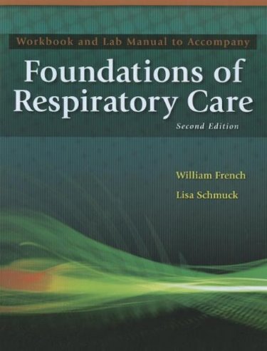 Workbook and Lab Manual to Accompany: Foundations of Respiratory Care Cover Image
