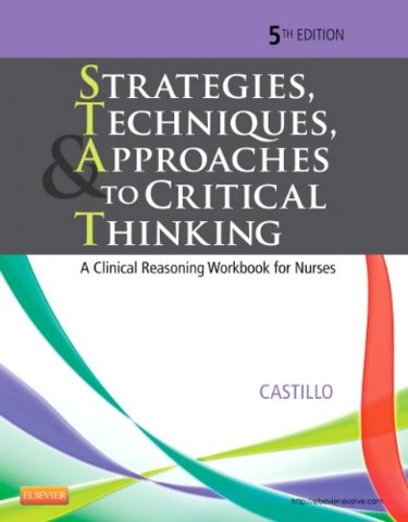 Strategies, Techniques, and Approaches to Critical Thinking: A Clinical Reasoning Workbook for Nurses Cover Image