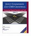 Joint Commission and CMS Crosswalk 2013: Comparing Hospital Standards and CoPs Cover Image