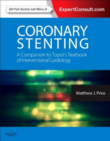 Coronary Stenting: A Companion to Topols Textbook of Interventional Cardiology. Text with Access Code (Expert Consult) Cover Image