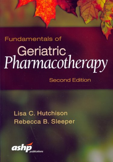 Fundamentals of Geriatric Pharmacotherapy: An Evidence-Based Approach Cover Image