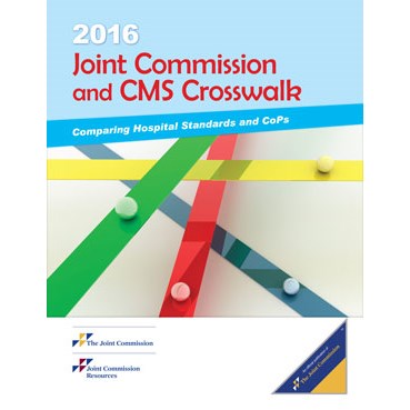 Joint Commission and CMS Crosswalk 2016: Comparing Hospital Standards and CoPs (Table Format) Cover Image