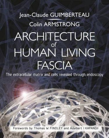 Architecture of Living Fascia: The Extracellular Matrix and Cells Revealed through Endoscopy. Text with DVD Cover Image