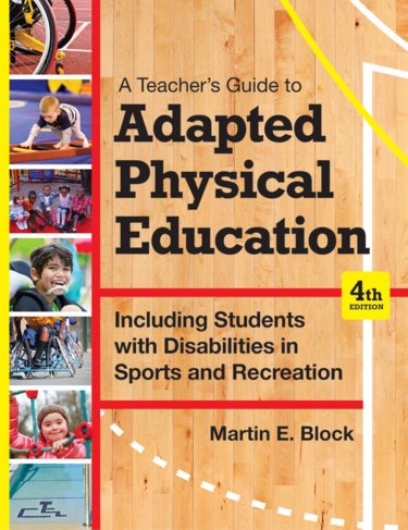 Teachers Guide to Adapted Physical Education: Including Students with Disabilities in Sports and Recreation Cover Image