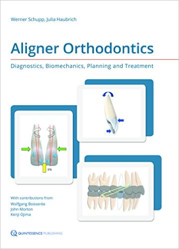 Aligner Orthodontics: Diagnostics, Biomechanics, Planning and Treatment Cover Image