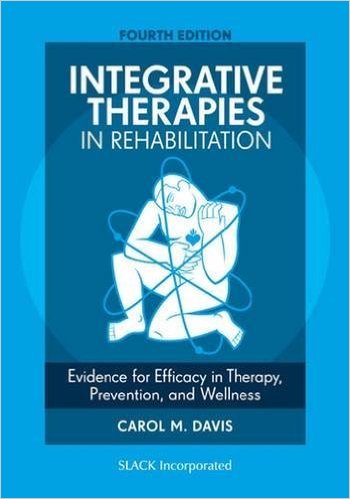 Integrative Therapies in Rehabilitation: Evidence for Efficacy in Therapy, Prevention, and Wellness Cover Image