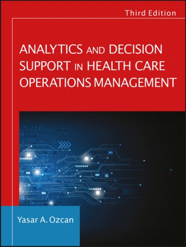 Analytics and Decision Support in Health Care Operations Management: History, Diagnosis, and Empirical Foundations Cover Image