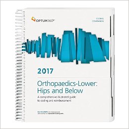 Coding Companion 2017: Orthopaedics-Lower: Hips and Below. A Comprehensive Illustrated Guide to Coding and Reimbursement Cover Image