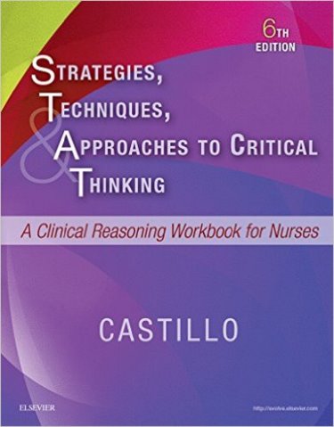 Strategies, Techniques, and Approaches to Critical Thinking: A Clinical Reasoning Workbook for Nurses Cover Image