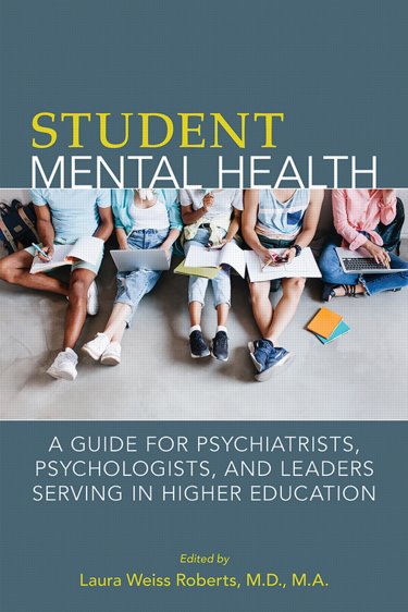 University Student Mental Health: A Guide for Psychiatrists, Psychologists, and Leaders Serving in Higher Education Cover Image