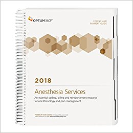 Coding and Payment Guide 2018: Anesthesia Services. An Essential Coding, Billing, and Reminbursement Resource for Anesthesiology and Pain Management Cover Image