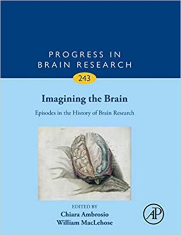 Progress in Brain Research: Imagining the Brain: Episodes in the History of Brain Research Cover Image