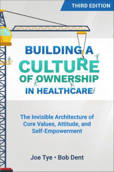 Building a Culture of Ownership in Healthcare: The Invisible Architecture of Core Values, Attitude, and Self-Empowerment Cover Image