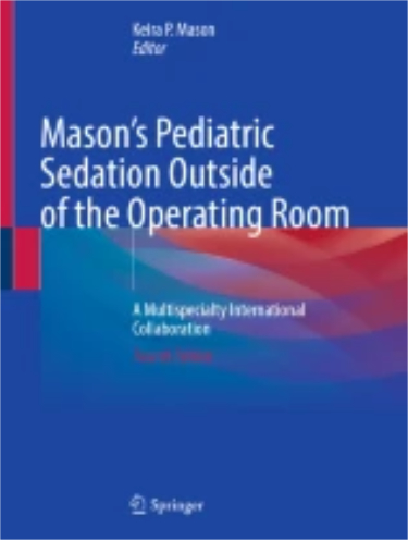 Masons Pediatric Sedation Outside of the Operating Room: A Multispecialty International Collaboration Cover Image