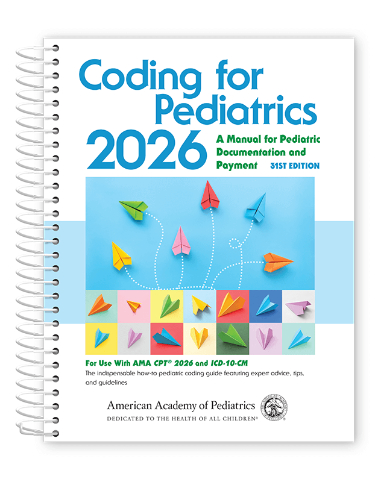 Coding for Pediatrics 2026: A Manual for Pediatric Documentation and Payment: For Use With AMA CPT 2026 Cover Image