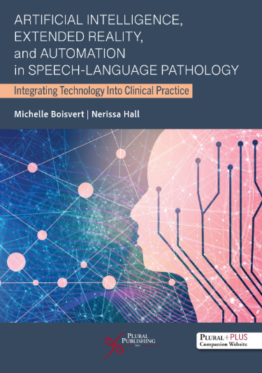 Artificial Intelligence, Extended Reality, and Automation in Speech- Language Pathology: Integrating Technology Into Clinical Practice Cover Image