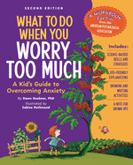 What to Do When You Worry Too Much: A Kids Guide to Overcoming Anxiety Cover Image