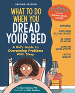 What to Do When You Dread Your Bed: A Kids Guide to Overcoming Problems With Sleep Cover Image