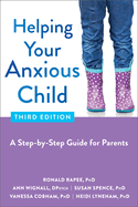 Helping Your Anxious Child: A Step-by-Step Guide for Parents Cover Image