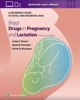 Briggs Drugs in Pregnancy and Lactation: A Reference Guide to Fetal and Neonatal Risk. Text with Access Code Cover Image