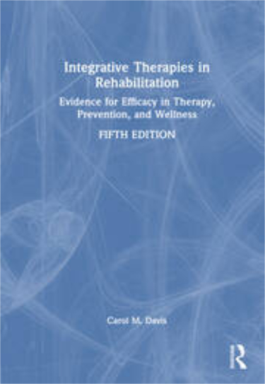 Integrative Therapies in Rehabilitation: Evidence for Efficacy in Therapy, Prevention, and Wellness Cover Image