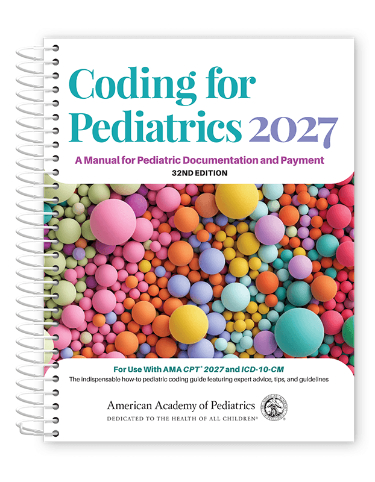 Coding for Pediatrics 2027: A Manual for Pediatric Documentation and Payment: For Use With AMA CPT 2027 Cover Image