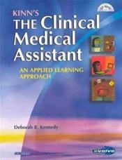 Clinical Medical Assisting Online to Accompany Kinns The Clinical Medical Assistant Text, Users Guide and Access Code Cover Image