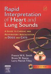 Rapid Interpretation of Heart and Lung Sounds: A Guide to Cardiac and Respiratory Auscultation in Dogs and Cats. Text with CD-ROM for Macintosh and Windows Cover Image