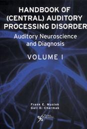 Handbook of (Central) Auditory Processing Disorder: Auditory Neuroscience and Diagnosis Cover Image