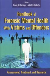 Handbook of Forensic Mental Health with Victims and Offenders: Assessment, Treatment, and Research